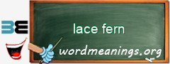 WordMeaning blackboard for lace fern
